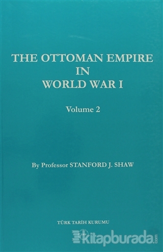 The Ottoman Empire In World War I %15 indirimli Stanford J. Shaw