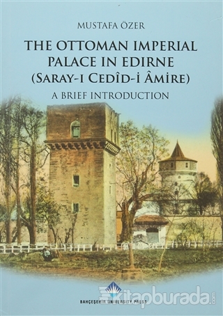 The Ottoman Imperial Palace In Edirne (Saray-ı Cedid Amire)