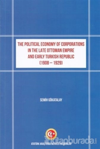 The Political Economy of Corporations in the Late Ottoman Empire and E