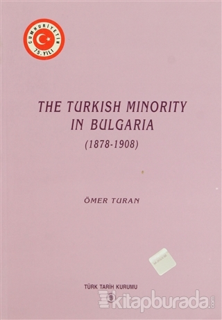 The Turkish Minority in Bulgaria (1878 - 1908) Ömer Turan