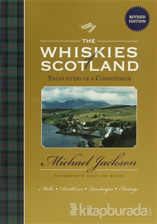 The Whiskies of Scotland: Encounters of a Connoisseur (Ciltli) Michael
