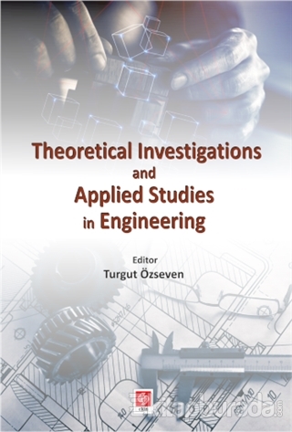 Theoretical Investigations and Applied Studies in Engineering Turgut Ö