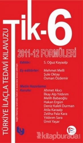 Tik - 6 Türkiye İlaçla Tedavi Kılavuzu 2011 - 12 Formülleri