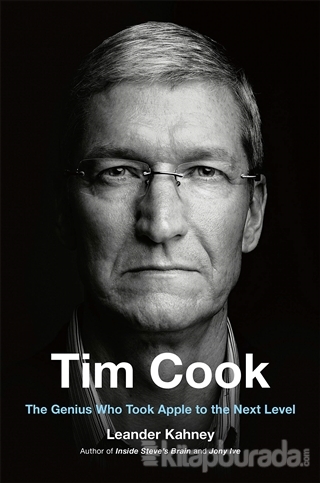 Tim Cook: The Genius Who Took Apple to the Next Level Leander Kahney