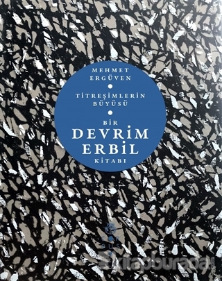 Titreşimlerin Büyüsü - Bir Devrim Erbil Kitabı (Ciltli) Mehmet Ergüven
