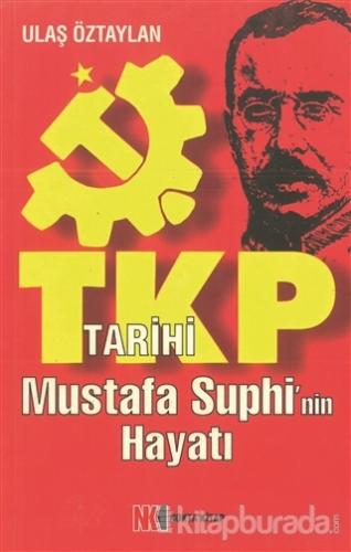 TKP - Tarihi Mustafa Suhpi'nin Hayatı Ulaş Öztaylan