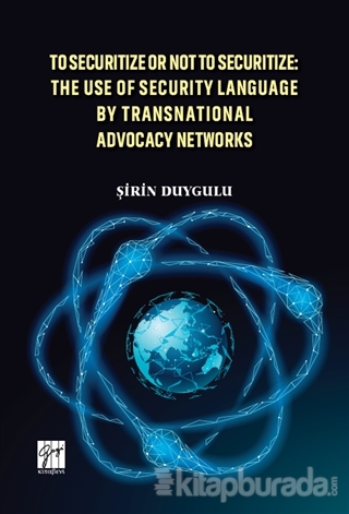 To Securitize Or Not To Securitize: The Use Of Security Language By Transnational Advocacy Networks