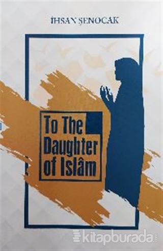 To The Daughter Of İslam ( İslam'ın Kızına )