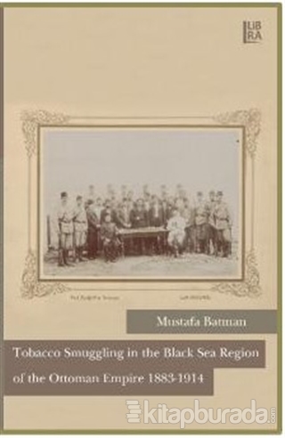 Tobacco Smuggling in The Black Sea Region of The Ottoman Empire 1883 -