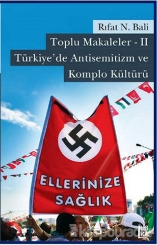 Toplu Makaleler - II Türkiye'de Antisemitizm ve Komplo Kültürü %15 ind