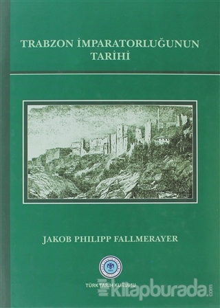 Trabzon İmparatorluğunun Tarihi %15 indirimli Jakob Philip Fallmerayer