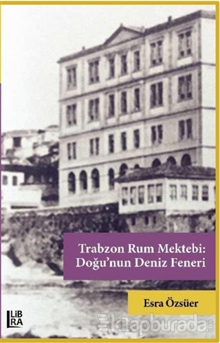 Trabzon Rum Mektebi: Doğu'nun Deniz Feneri Esra Özsüer