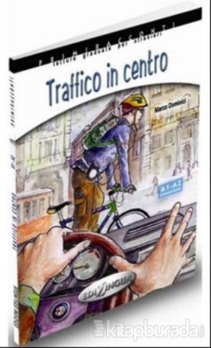 Traffico in Centro +CD - İtalyanca Okuma Kitabı Temel Seviye (A1-A2) M