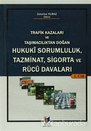Trafik Kazaları ve Taşımacılıktan Doğan Hukuki Sorumluluk, Tazminat, Sigorta ve Rucu Davaları (2 Cilt)