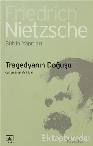 Tragedyanın Doğuşu Friedrich Wilhelm Nietzsche