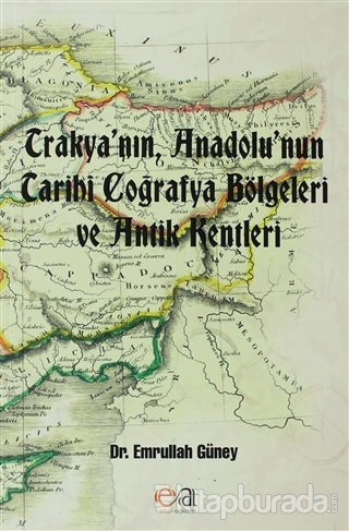 Trakya'nın, Anadolu'nun Tarihi Coğrafya Bölgeleri ve Antik Kentleri