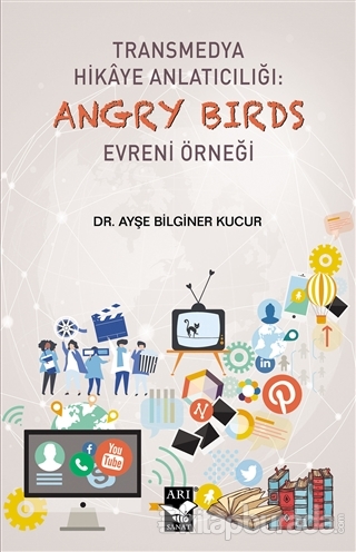 Transmedya Hikaye Anlatıcılığı: Angry Birds Evreni Örneği Ayşe Bilgine