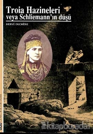 Troia Hazineleri veya Schliemann'ın Düşü Hervé Duchêne