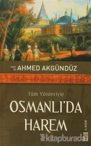 Tüm Yönleriyle Osmanlı'da Harem Ahmed Akgündüz