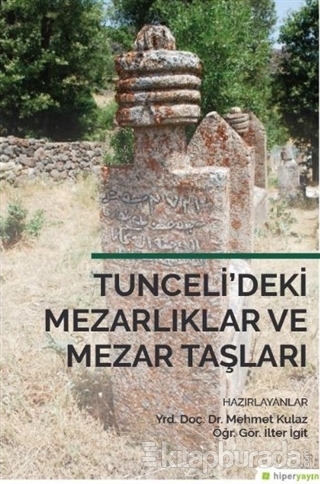 Tunceli'deki Mezarlıklar ve Mezar Taşları Kolektif
