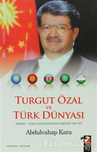 Turgut Özal ve Türk Dünyası Abdulvahap Kara