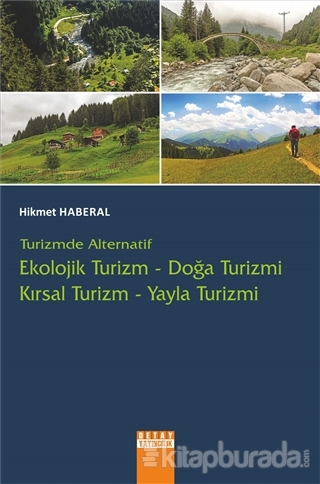 Turizmde Alternatif : Ekolojik Turizm - Doğa Turizmi - Kırsal Turizm - Yayla Turizmi