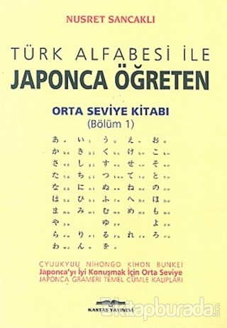 Türk Alfabesi ile Japonca Öğreten Orta Seviye Kitabı 1 %15 indirimli N