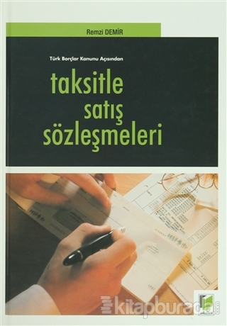 Türk Borçlar Kanunu Açısından Taksitle Satış Sözleşmeleri (Ciltli)