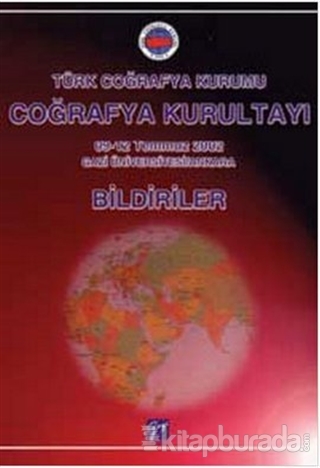 Türk Coğrafya Kurumu Coğrafya Kurultayı - Bildiriler Servet Karabağ