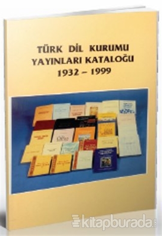 Türk Dil Kurumu Yayınları Kataloğu 1932-1999 Suzan Gürelli
