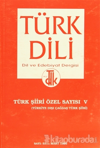 Türk Dili - Dil ve Edebiyat Dergisi Sayı: 531 / Türk Şiiri Özel Sayısı 5