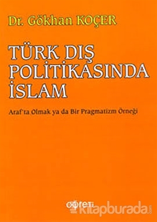 Türk Dış Politikasında İslam %15 indirimli Gökhan Koçer