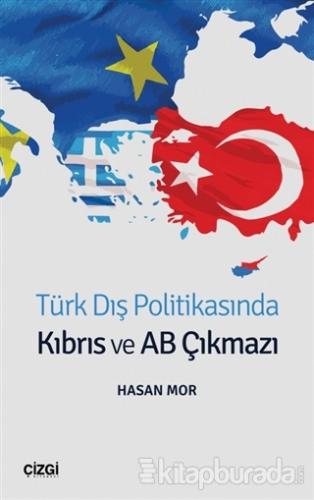 Türk Dış Politikasında Kıbrıs ve AB Çıkmazı Hasan Mor