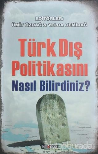 Türk Dış Politikasını Nasıl Bilirdiniz?