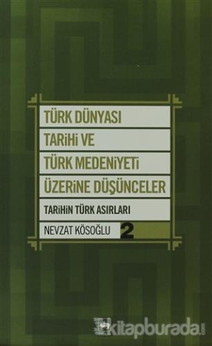 Türk Dünyası Tarihi ve Türk Medeniyeti Üzerine Düşünceler 2 Nevzat Kös