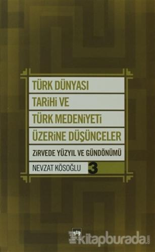 Türk Dünyası Tarihi ve Türk Medeniyeti Üzerine Düşünceler 3 Nevzat Kös