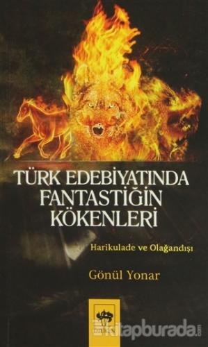 Türk Edebiyatında Fantastiğin Kökenleri Gönül Yonar