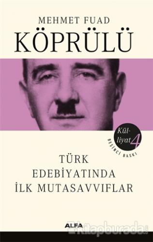 Türk Edebiyatında İlk Mutasavvıflar - Külliyat 4 %15 indirimli Mehmet 