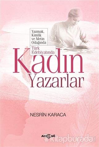 Türk Edebiyatında Kadın Yazarlar Nesrin Karaca
