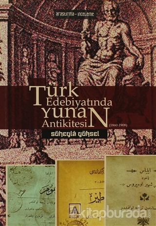 Türk Edebiyatında Yunan Antikitesi (1860-1908) %15 indirimli Süheyla Y