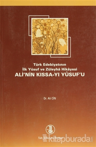 Türk Edebiyatının İlk Yusuf ve Züleyha Hikayesi Ali'nin Kıssa-i Yusufu