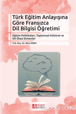 Türk Eğitim Anlayışına Göre Fransızca Dil Bilgisi Öğretimi Ebru Eren