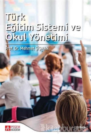 Türk Eğitim Sistemi ve Okul Yönetimi Mehmet Şişman