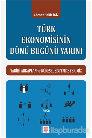 Türk Ekonomisinin Dünü Bugünü Yarını Ahmet Salih İkiz