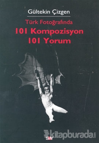 Türk Fotoğrafında 101 Kompozisyon 101 Yorum