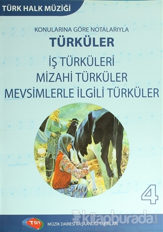 Türk Halk Müziği Konularına Göre Notalarıyla Türküler - 4 Kolektif