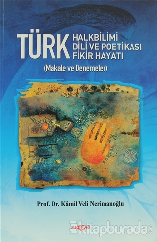 Türk Halkbilimi - Türk Dili ve Potikası - Türk Fikir Hayatı Kamil Veli