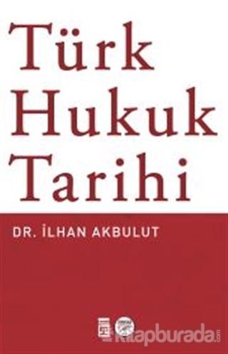 Türk Hukuk Tarihi İlhan Akbulut