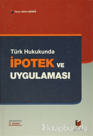Türk Hukukunda İpotek ve Uygulaması (Ciltli)