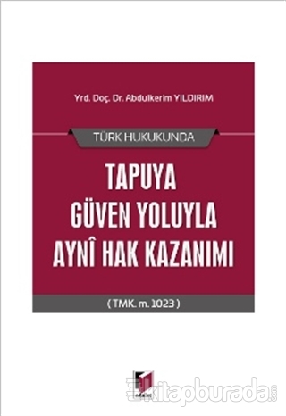 Türk Hukukunda Tapuya Güven Yoluyla Ayni Hak Kazanımı